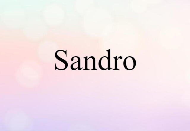 Sandro (noun) Definition, Meaning & Examples