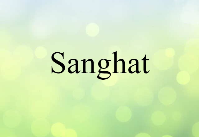 Sanghat (noun) Definition, Meaning & Examples