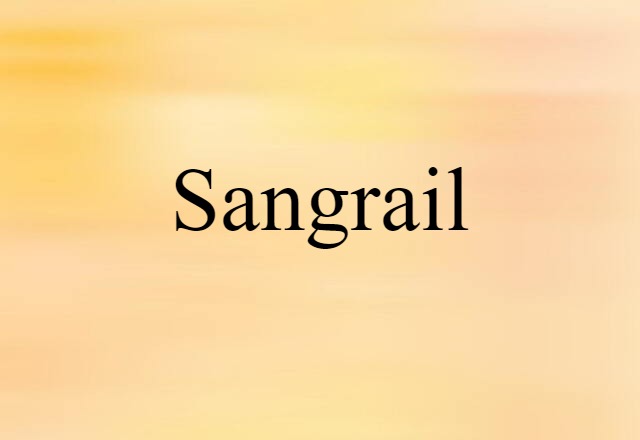 Sangrail (noun) Definition, Meaning & Examples