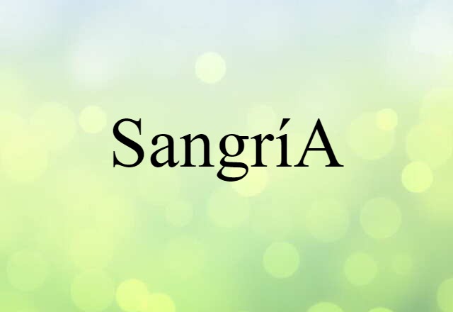 Sangría (noun) Definition, Meaning & Examples