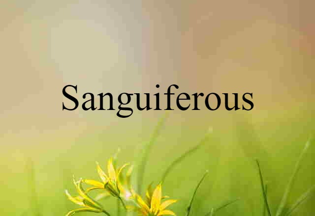 sanguiferous