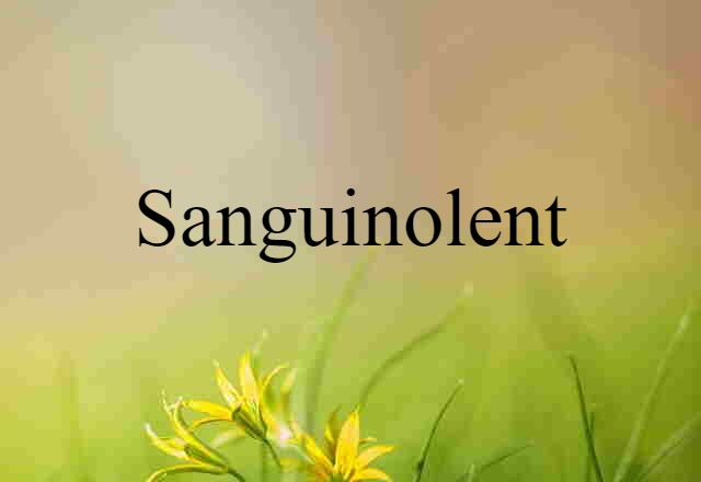 sanguinolent