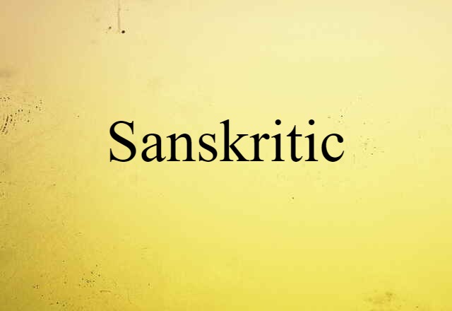 Sanskritic (noun) Definition, Meaning & Examples