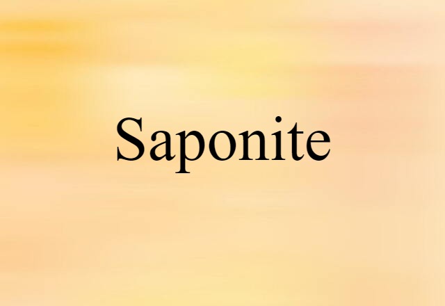 Saponite (noun) Definition, Meaning & Examples