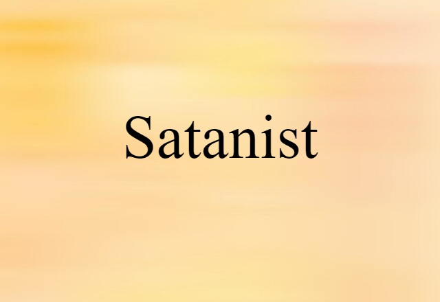 Satanist (noun) Definition, Meaning & Examples