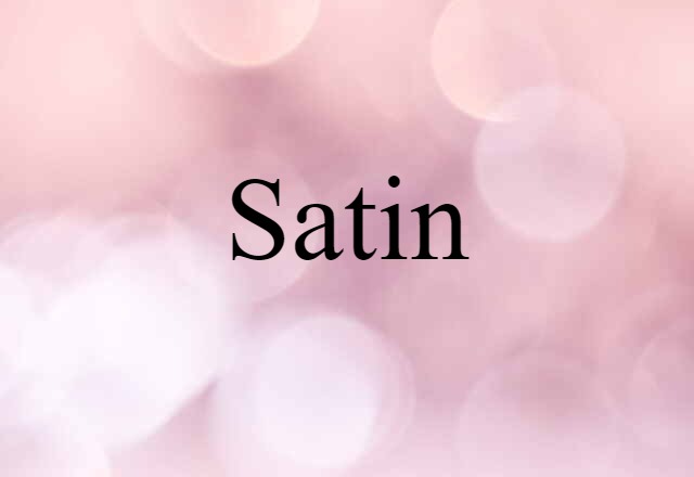 Satin (noun) Definition, Meaning & Examples