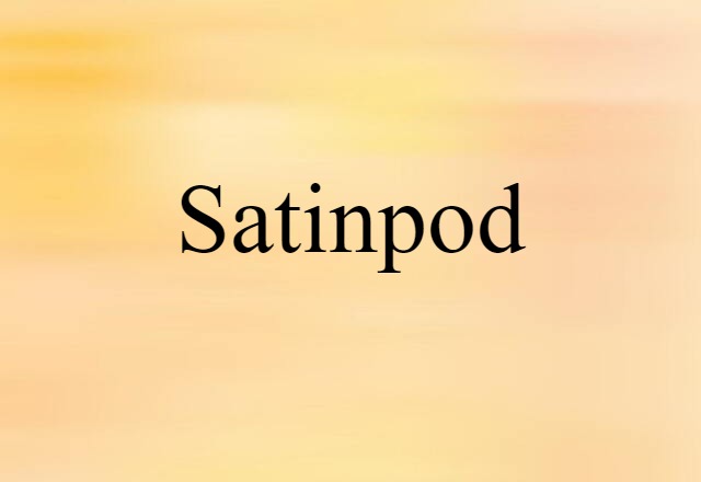 satinpod