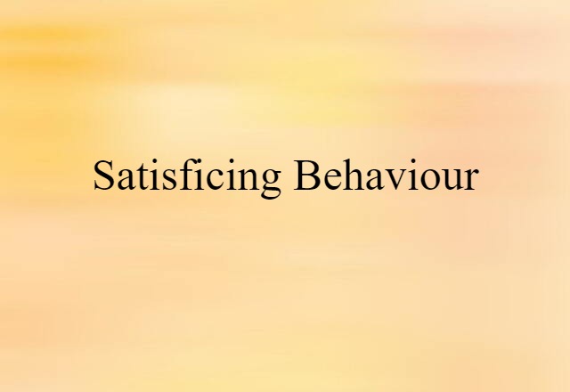 satisficing behaviour