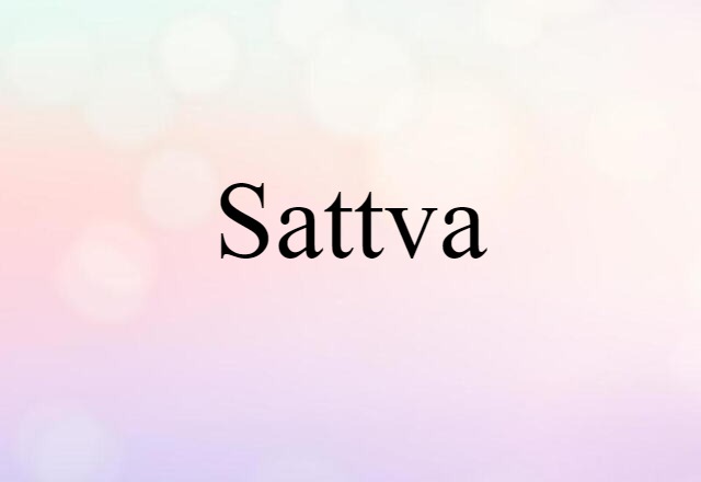 Sattva (noun) Definition, Meaning & Examples