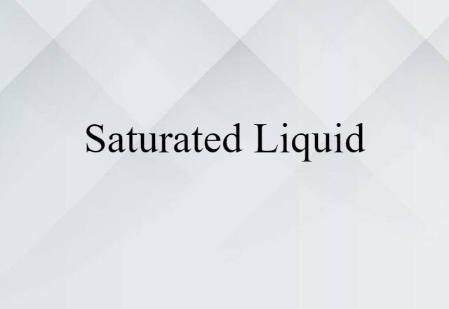 saturated liquid