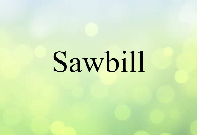 Sawbill (noun) Definition, Meaning & Examples