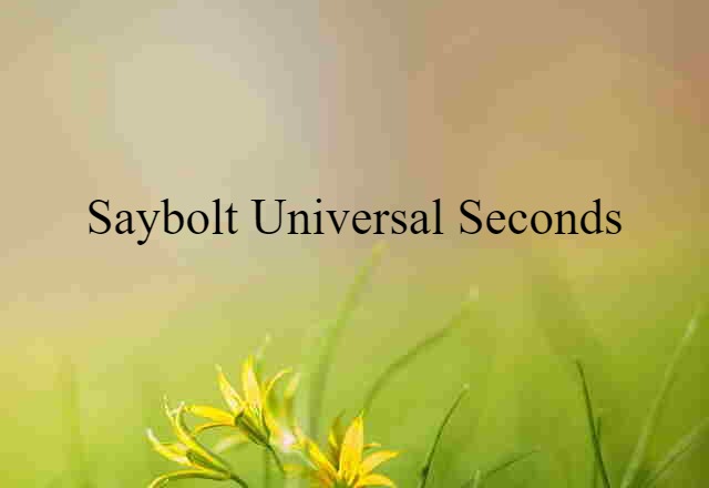 Saybolt Universal Seconds (noun) Definition, Meaning & Examples