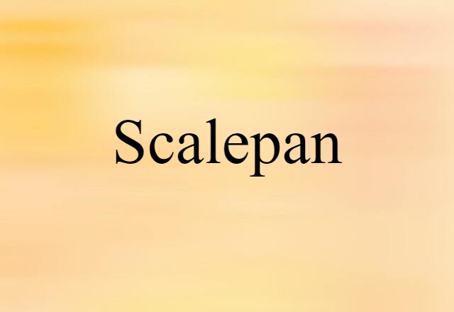 Scalepan (noun) Definition, Meaning & Examples