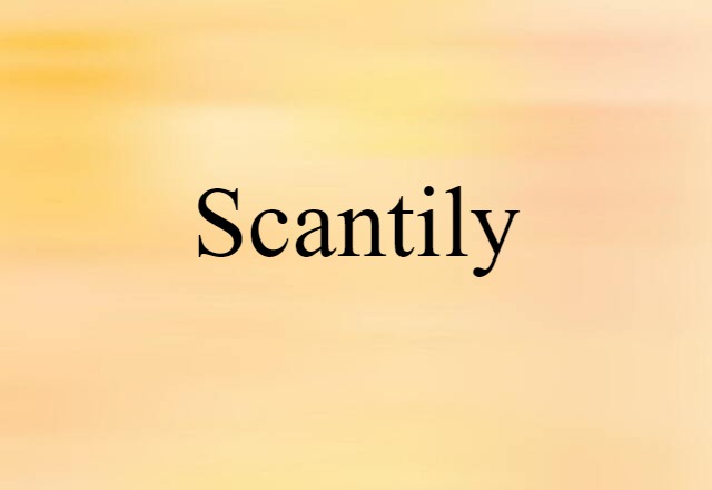 scantily