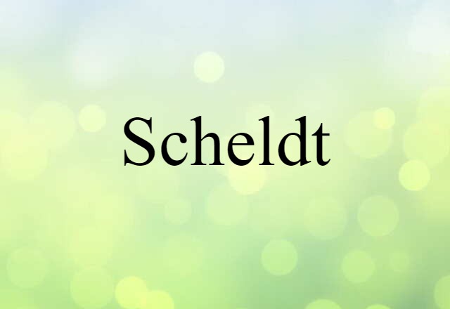 Scheldt (noun) Definition, Meaning & Examples