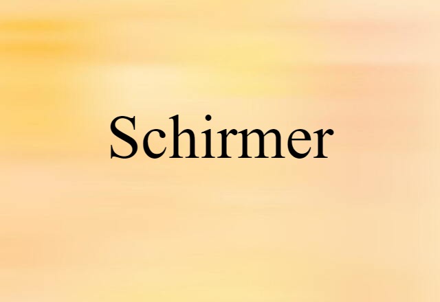 Schirmer (noun) Definition, Meaning & Examples