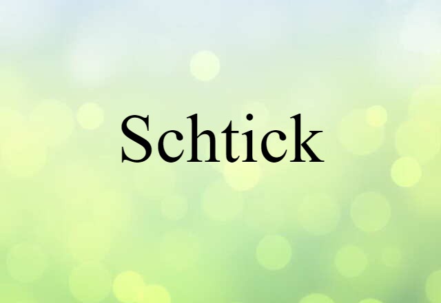 schtick