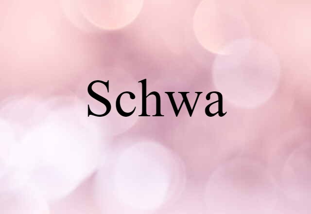 Schwa (noun) Definition, Meaning & Examples