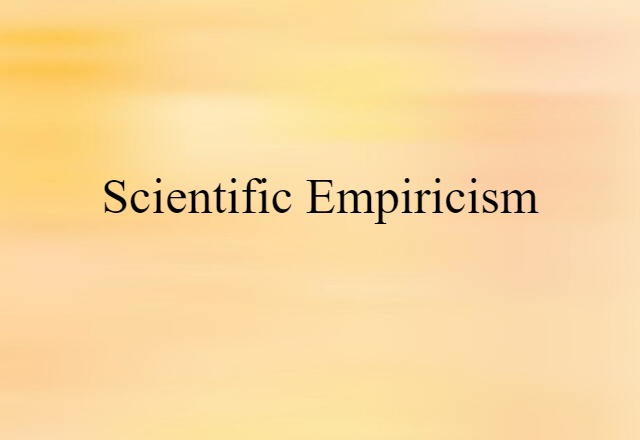 Scientific Empiricism (noun) Definition, Meaning & Examples