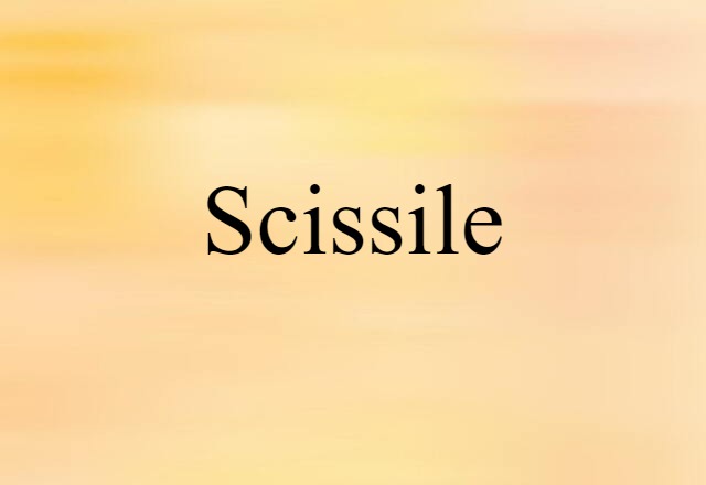 scissile