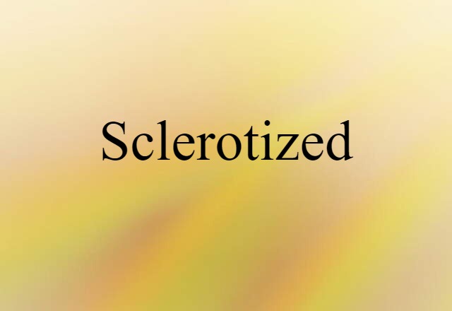 sclerotized