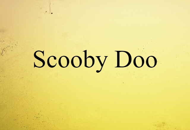 Scooby Doo (noun) Definition, Meaning & Examples