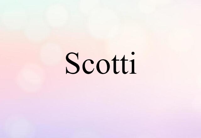 Scotti (noun) Definition, Meaning & Examples