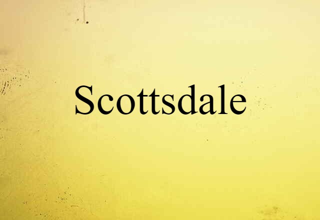 Scottsdale (noun) Definition, Meaning & Examples