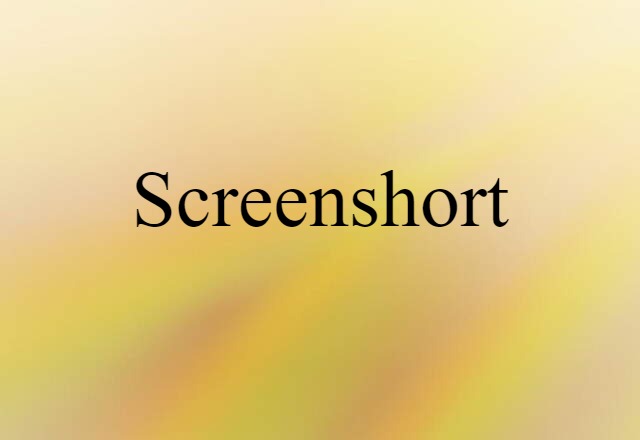 Screenshort (noun) Definition, Meaning & Examples