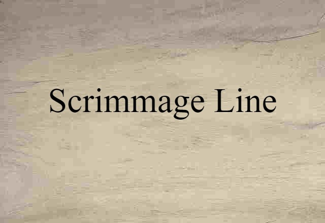 Scrimmage Line (noun) Definition, Meaning & Examples