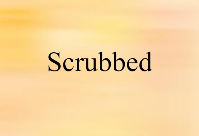 scrubbed