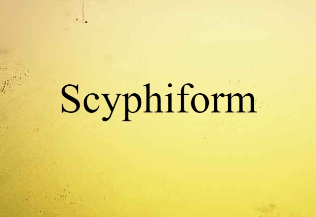 scyphiform