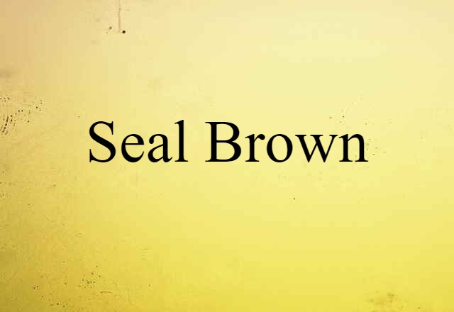 Seal Brown (noun) Definition, Meaning & Examples