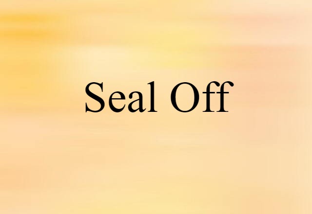 seal off