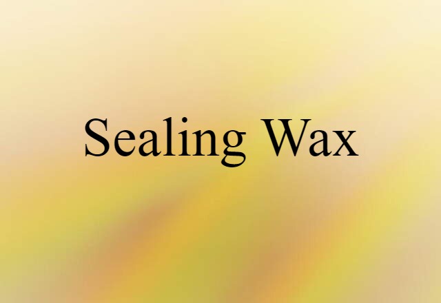 Sealing Wax (noun) Definition, Meaning & Examples