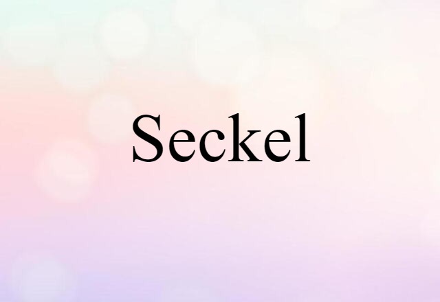 Seckel (noun) Definition, Meaning & Examples