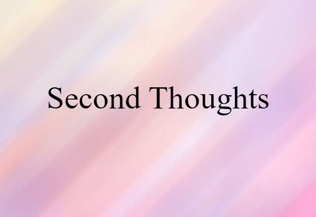 second thoughts