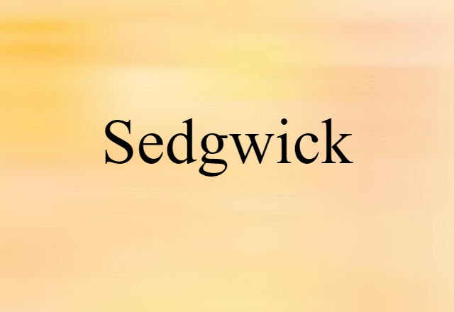 Sedgwick (noun) Definition, Meaning & Examples