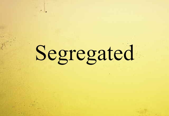 segregated