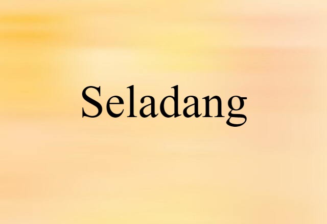 Seladang (noun) Definition, Meaning & Examples