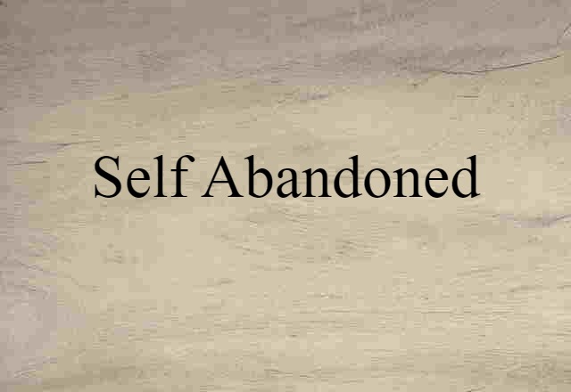 self-abandoned