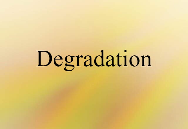 Degradation (noun) Definition, Meaning & Examples