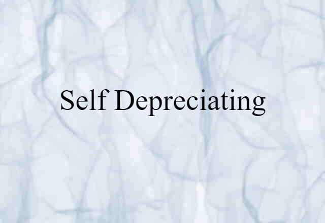 Self Depreciating (noun) Definition, Meaning & Examples