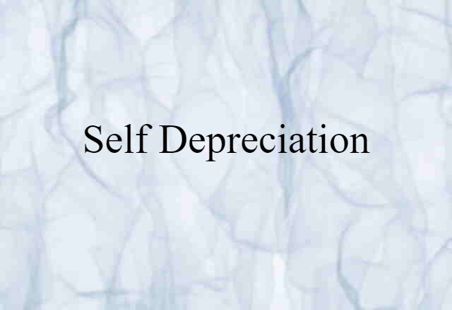 Self-depreciation (noun) Definition, Meaning & Examples