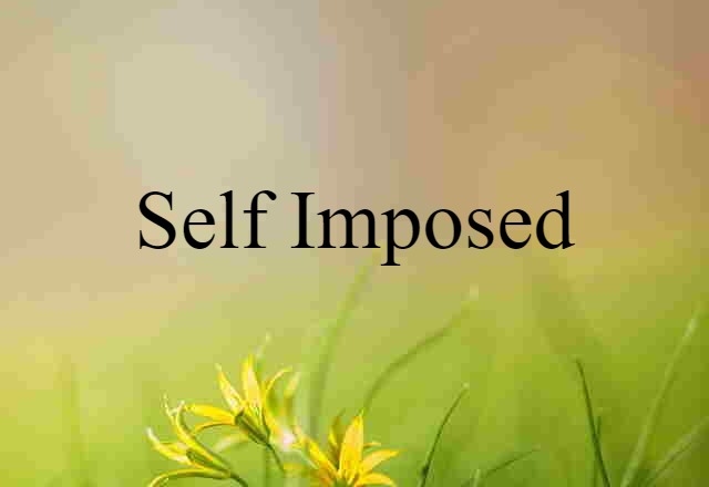 self-imposed