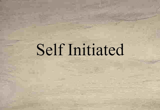 Self-initiated (noun) Definition, Meaning & Examples