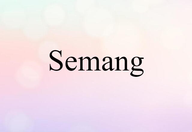 Semang (noun) Definition, Meaning & Examples