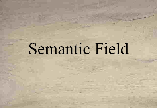 Semantic Field (noun) Definition, Meaning & Examples