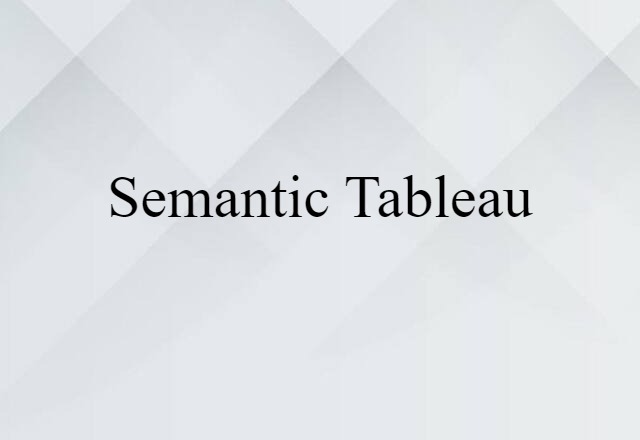 Semantic Tableau (noun) Definition, Meaning & Examples