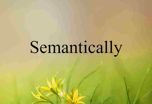 semantically